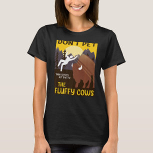 Do Not Pet the Fluffy Cows Fluffy Cows Bison Pre T-Shirt