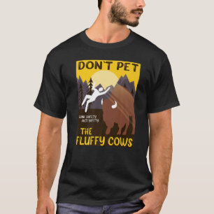 Do Not Pet the Fluffy Cows  Fluffy Cows Bison  Pre T-Shirt