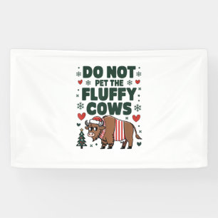 Do Not Pet The Fluffy Cows For Christmas Apparel O Banner