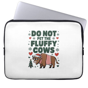 Do Not Pet The Fluffy Cows For Christmas Apparel O Laptop Sleeve