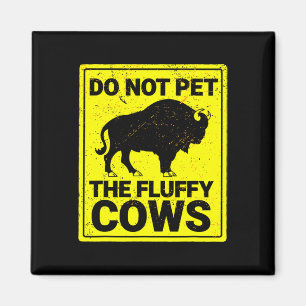 Do Not Pet The Fluffy Cows Funny Bison Halloween Magnet