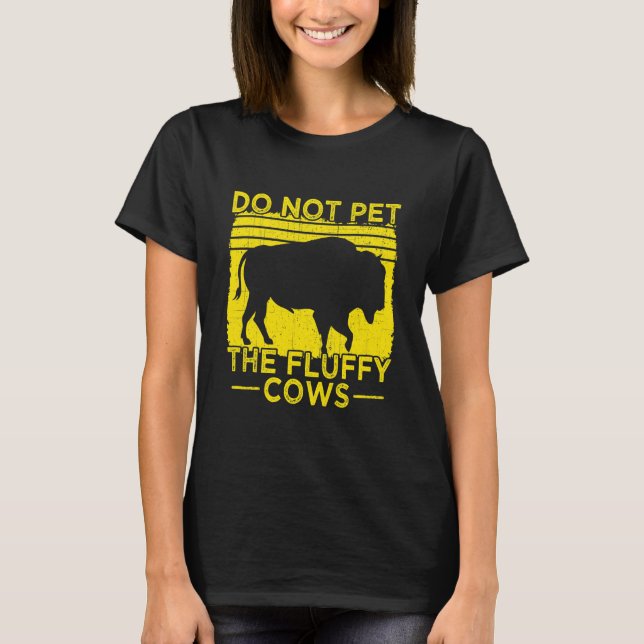 Do Not Pet The Fluffy Cows Joke T-Shirt (Front)