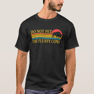 Do Not Pet The Fluffy Cows Men Women Retro Bison T-Shirt