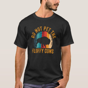 Do Not Pet The Fluffy Cows Men Women Sunset Bison  T-Shirt