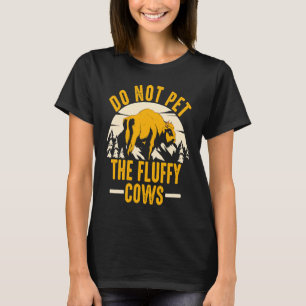 Do Not Pet The Fluffy Cows Men Women Sunset Bison T-Shirt
