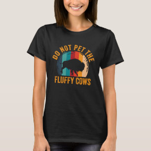 Do Not Pet The Fluffy Cows Men Women Sunset Bison T-Shirt