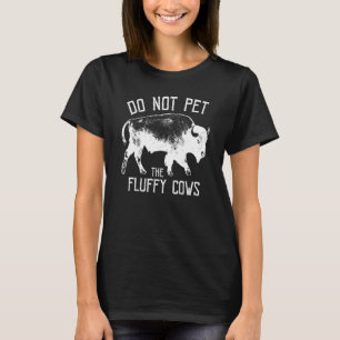 Do Not Pet The Fluffy Cows Men Women Vintage Bison T-Shirt
