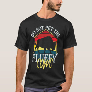 Do Not Pet The Fluffy Cows Men Women Vintage Bison T-Shirt