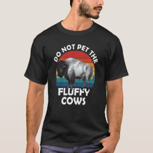 Do Not Pet The Fluffy Cows Men Women Vintage Bison T-Shirt