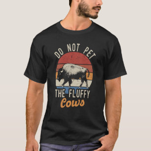 Do Not Pet The Fluffy Cows Men Women Vintage Bison T-Shirt