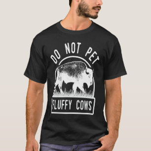 Do Not Pet The Fluffy Cows Men Women Vintage Bison T-Shirt