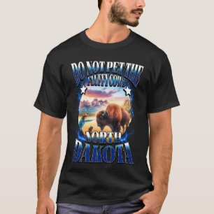 Do Not Pet The Fluffy Cows North Dakota Funny Biso T-Shirt