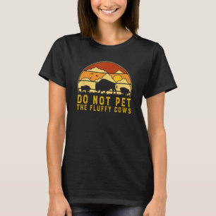Do Not Pet The Fluffy Cows Retro Bison Buffalo T-Shirt