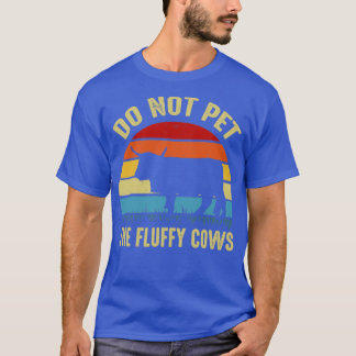 Do Not Pet the Fluffy Cows Retro Vintage T-Shirt
