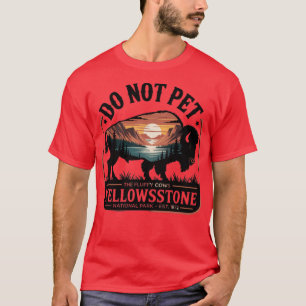 DO NOT PET THE FLUFFY COWS T-Shirt