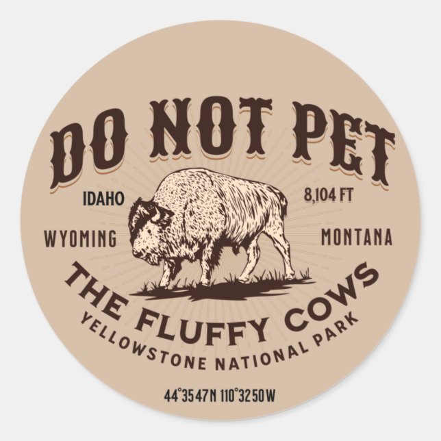 Do Not Pet the Fluffy Cows Yellowstone Bison Funny Classic Round Sticker (Front)