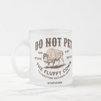 Do Not Pet the Fluffy Cows Yellowstone Bison Funny Frosted Glass Coffee Mug