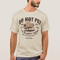 Do Not Pet the Fluffy Cows Yellowstone Bison Funny