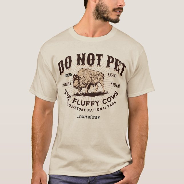 Do Not Pet the Fluffy Cows Yellowstone Bison Funny T-Shirt (Front)