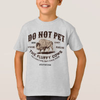 Do Not Pet the Fluffy Cows Yellowstone Bison Funny