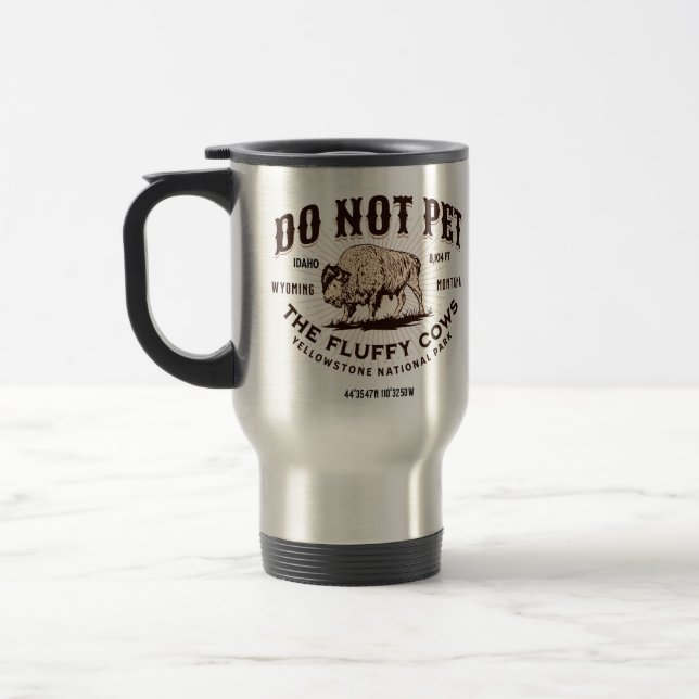Do Not Pet the Fluffy Cows Yellowstone Bison Funny Travel Mug (Left)