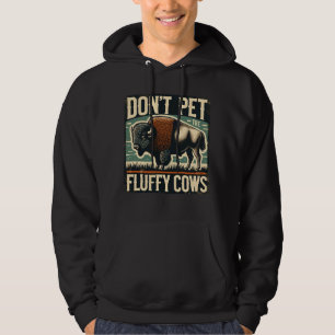Do Not Pet the Fluffy Cows Yellowstone Bison Hoodie