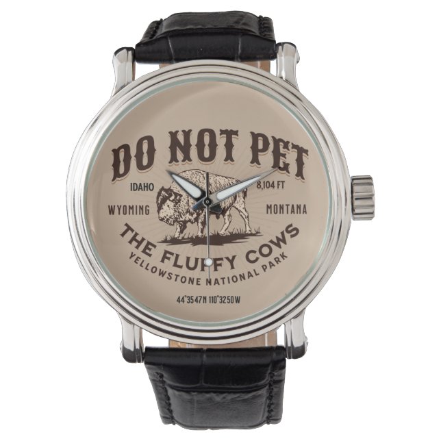 Do Not Pet the Fluffy Cows Yellowstone National 3  Watch (Front)