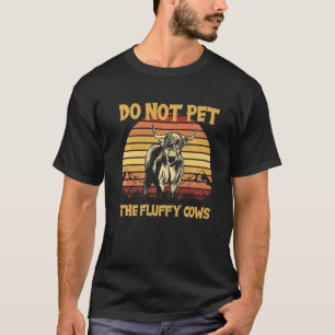 Do Not Pet The Fluffy Cows Yellowstone Park Bison T-Shirt