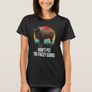 Do Not Pet The Fuzzy Cows Retro Bison Buffalo Nati T-Shirt