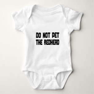 Do Not Pet The Redhead Baby Bodysuit