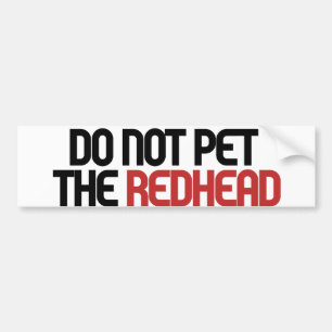 Do not pet the redhead bumper sticker