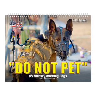 “DO NOT PET” - US Military Working Dogs Calendar
