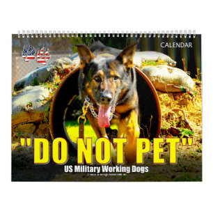 “DO NOT PET” - US Military Working Dogs Calendar