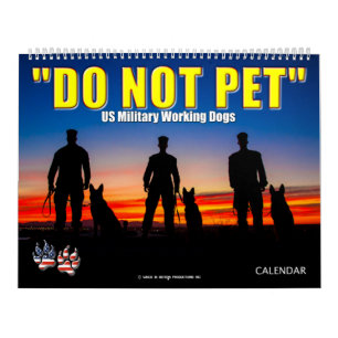 “DO NOT PET” - US Military Working Dogs Calendar