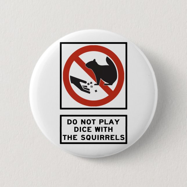 Do Not Play Dice with the Squirrels Highway Sign 6 Cm Round Badge (Front)