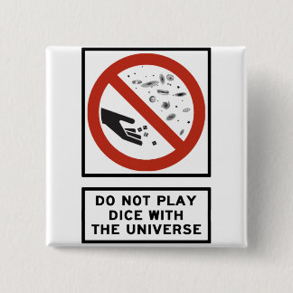 Do Not Play Dice with the Universe Highway Sign 15 Cm Square Badge