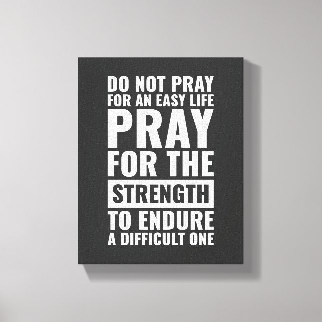 Do Not Pray For An Easy Life Motivational Wall Art (Front)