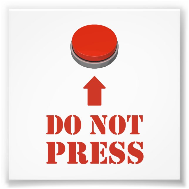 Do Not Press the Red Button Photo Print (Front)