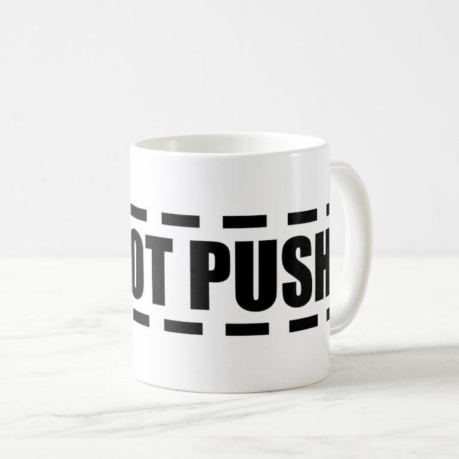 DO NOT PUSH COFFEE MUG (Front Right)