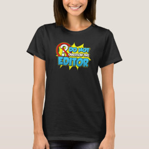 Do Not Question The Editor Premium T-Shirt