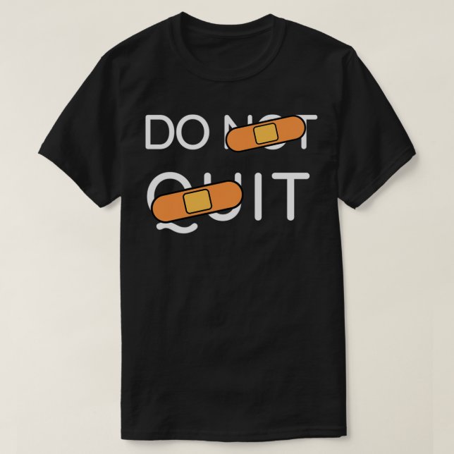 Do not quit Do it motivational funny quote T-Shirt (Design Front)
