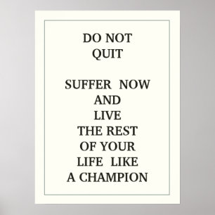 DO NOT QUIT SUFFER NOW AND LIVE THE REST OF YOU POSTER