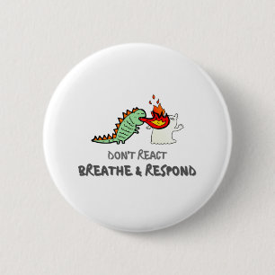 Do not React but Breathe and Respond 6 Cm Round Badge