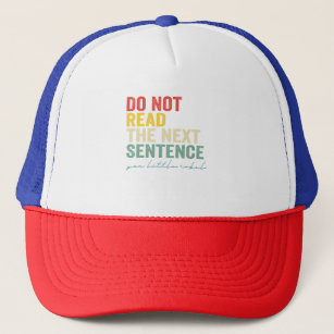 Do Not Read the Next Sentence Funny Vintage Retro Trucker Hat