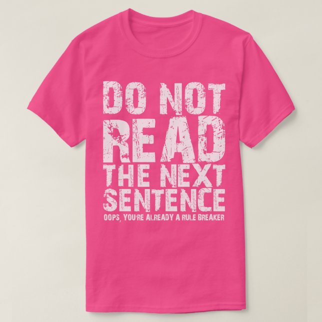 Do not read the next sentence Oops youre already a T-Shirt (Design Front)
