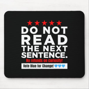 Do Not Read The Next Sentence! Vote Blue Kamala Ha Mouse Mat