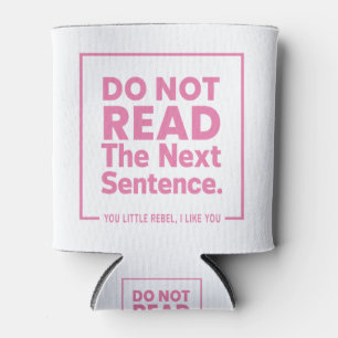 Do Not Read The Next Sentence. You Little Rebel, I Can Cooler