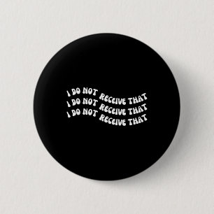 Do Not Receive That Mental Health Suicide Awarenes 6 Cm Round Badge