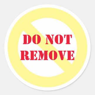 Do Not Remove Round Stickers