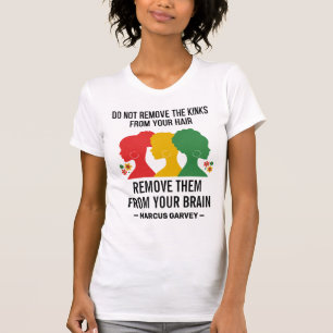 DO NOT REMOVE THE. KINKS FROM YOUR HAIR Garvey T-Shirt